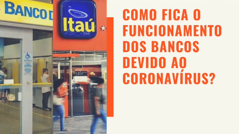 Como Funcionam os Bancos Devido ao Coronavírus?