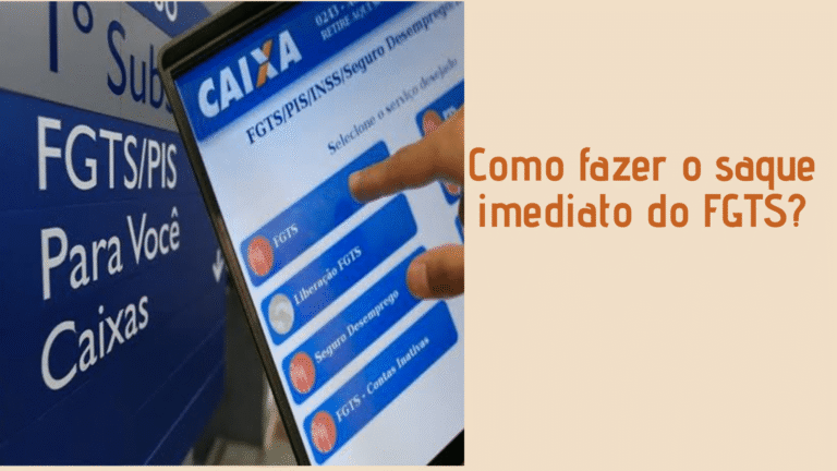 Como fazer o saque imediato do FGTS? Veja se você tem direito!