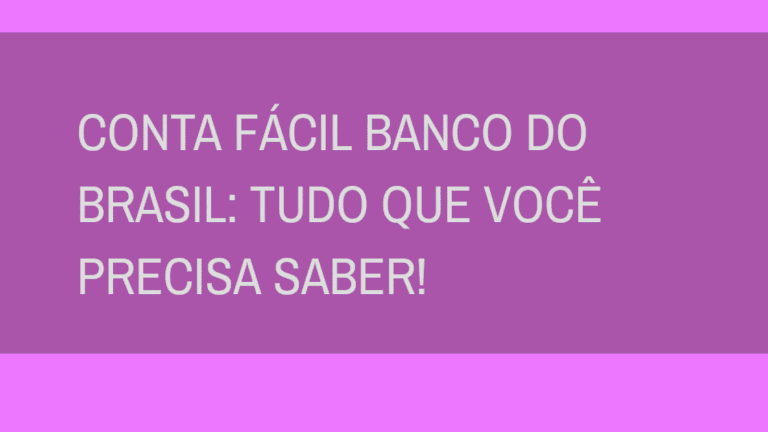 Conta Fácil Banco do Brasil: Quais os serviços oferecidos?